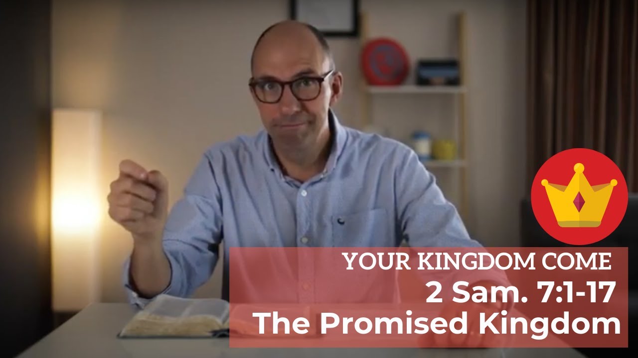 The Promised Kingdom | 2 Sam. 7:1-17