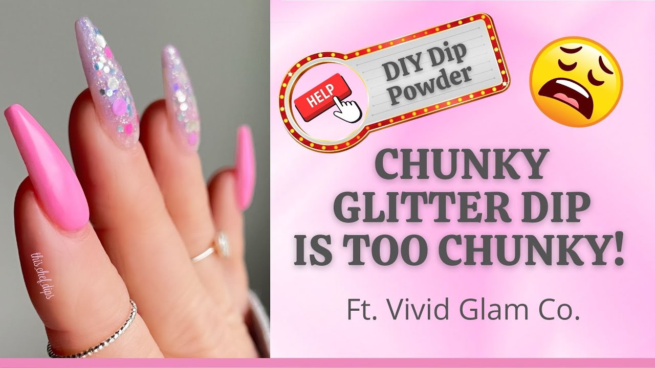 Dip Powder Help Series // Get Chunky Glitters to Lay Flat! // ft. Vivid Glam Co