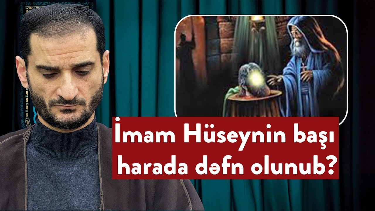 İmam Hüseynin başı harada dəfn olunub? Seyyid Elman