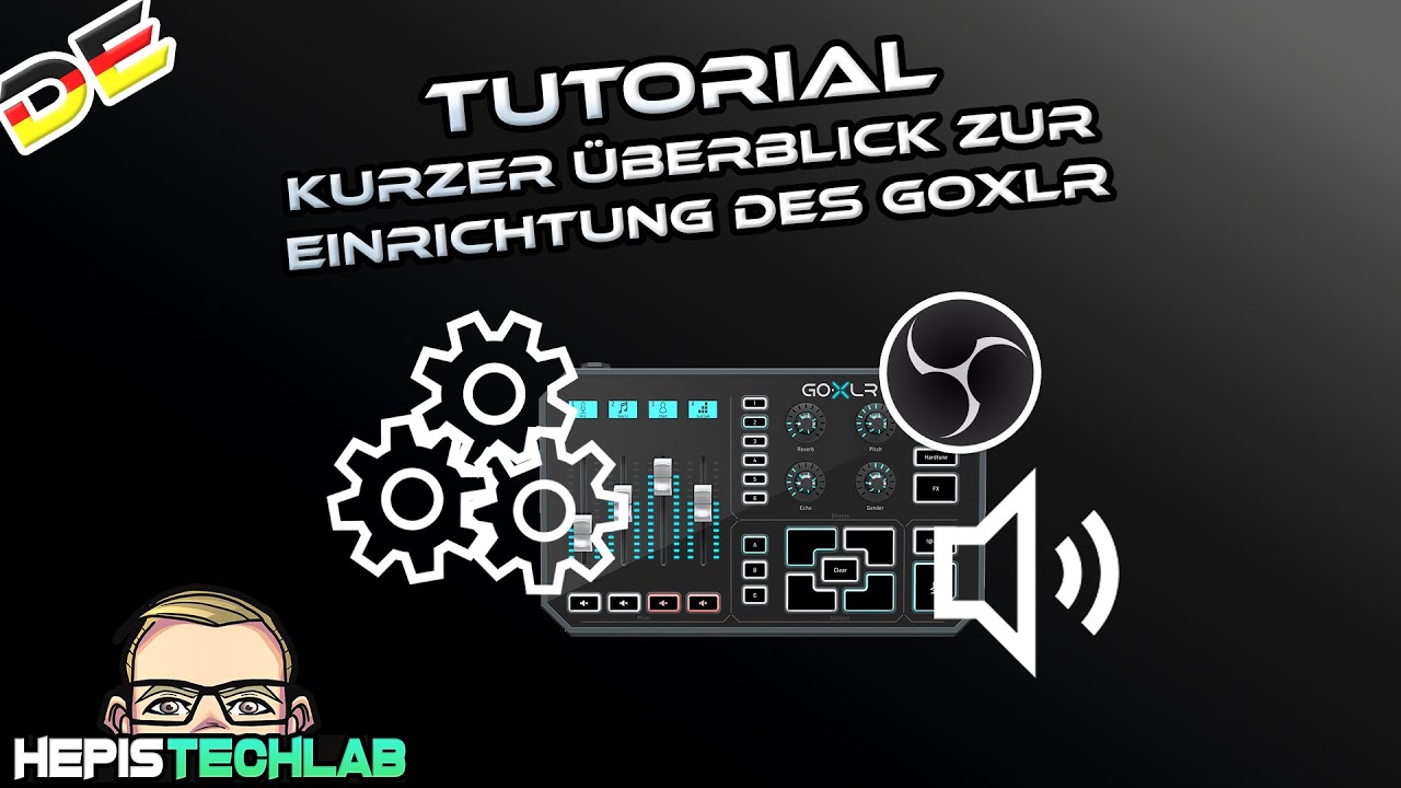 Tutorial: Kurzer &Uuml;berblick zur Einrichtung des GoXLR