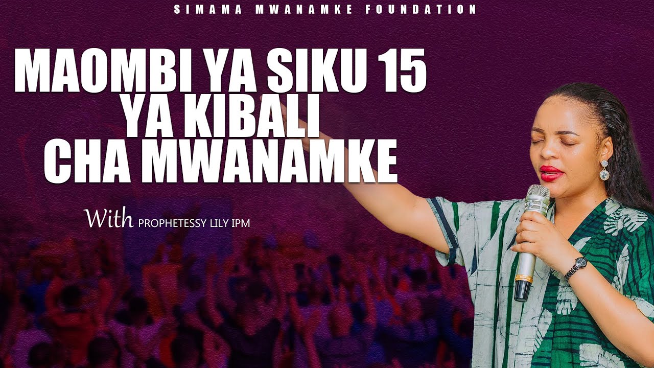 MAOMBI YA SIKU 15 YA KIBALI CHA MWANAMKE. DAY 7
