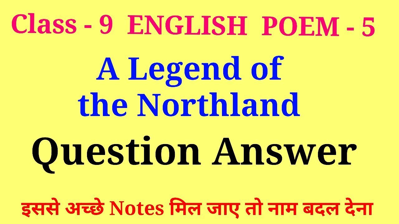 a legend of the northland question answer | class 9 english poem 5 question answer