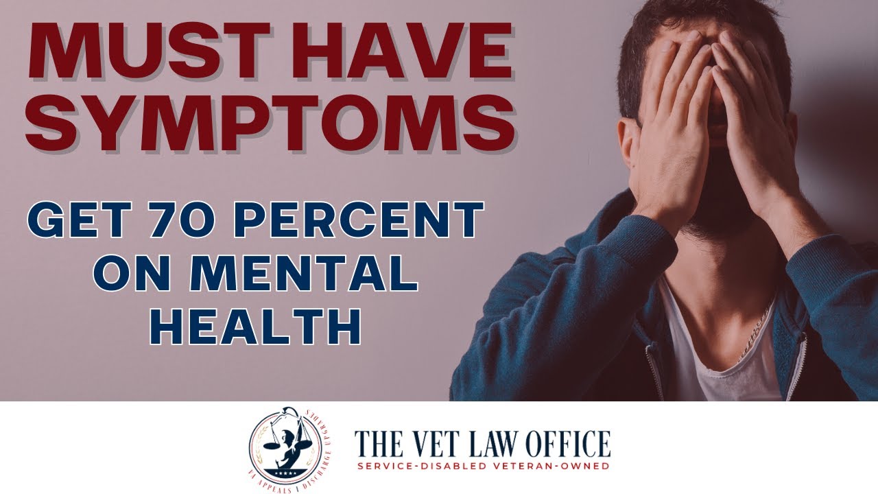 Symptoms to Endorse for Your VA 70 Percent Mental Health Disability