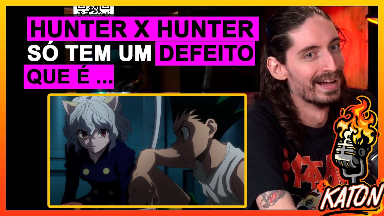 O UNICO DEFEITO DE HUNTER HUNTER ! - Jumentossauro no KATON Podcast