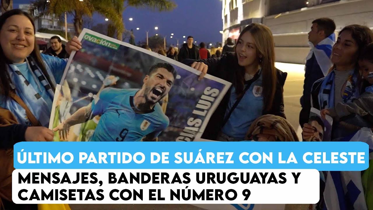 Último partido de Luis Suárez con Uruguay: mensajes, banderas uruguayas y camisetas con el número 9