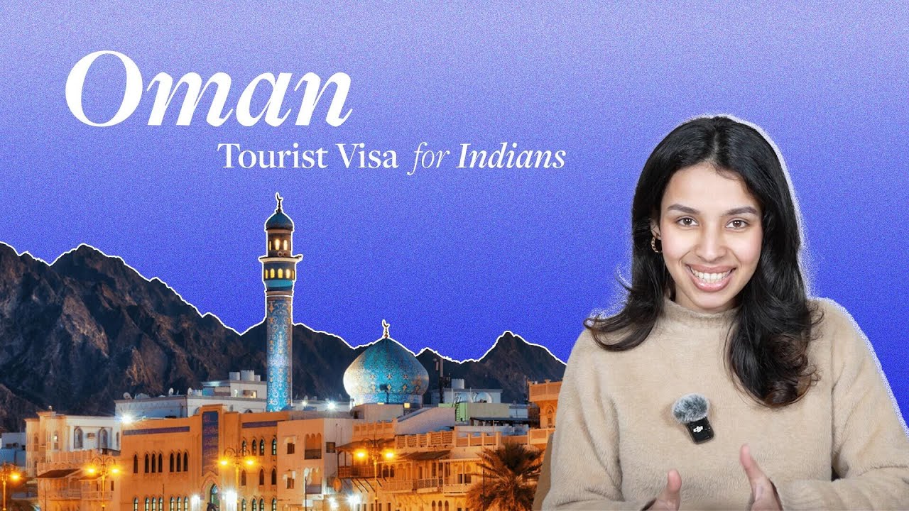 Oman Visa for Indians: How to Apply and Requirements