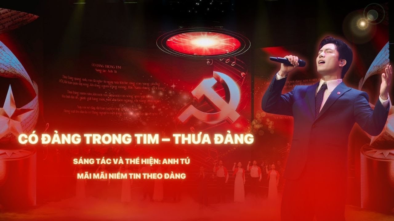 Có Đảng trong tim – Thưa Đảng | Anh Tú | Mãi mãi niềm tin theo Đảng