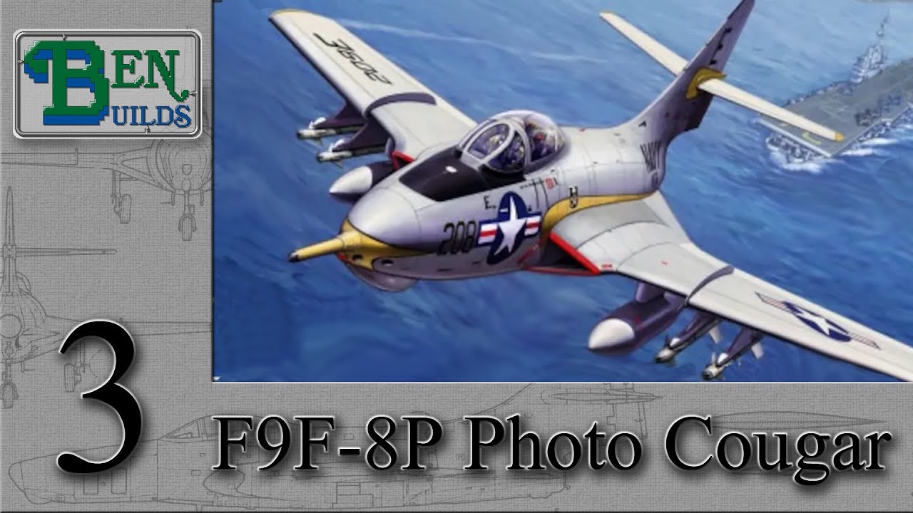 Ben Builds - The Recon Group Build - F9F-8P Photo Cougar Ep.3