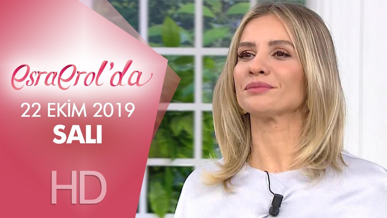 Esra Erol'da 22 Ekim 2019 | Salı