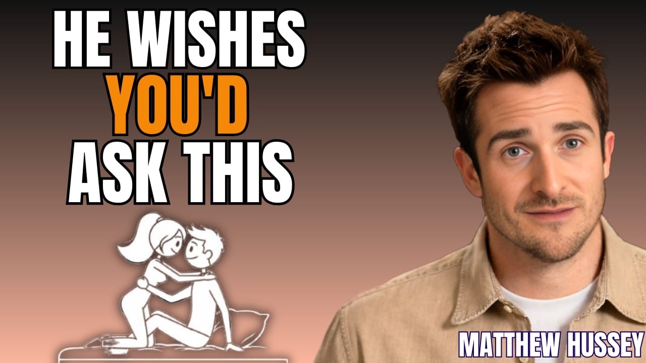 5 Questions Men Quietly Love Answering (Most Women Never Think to Ask) | Matthew Hussey