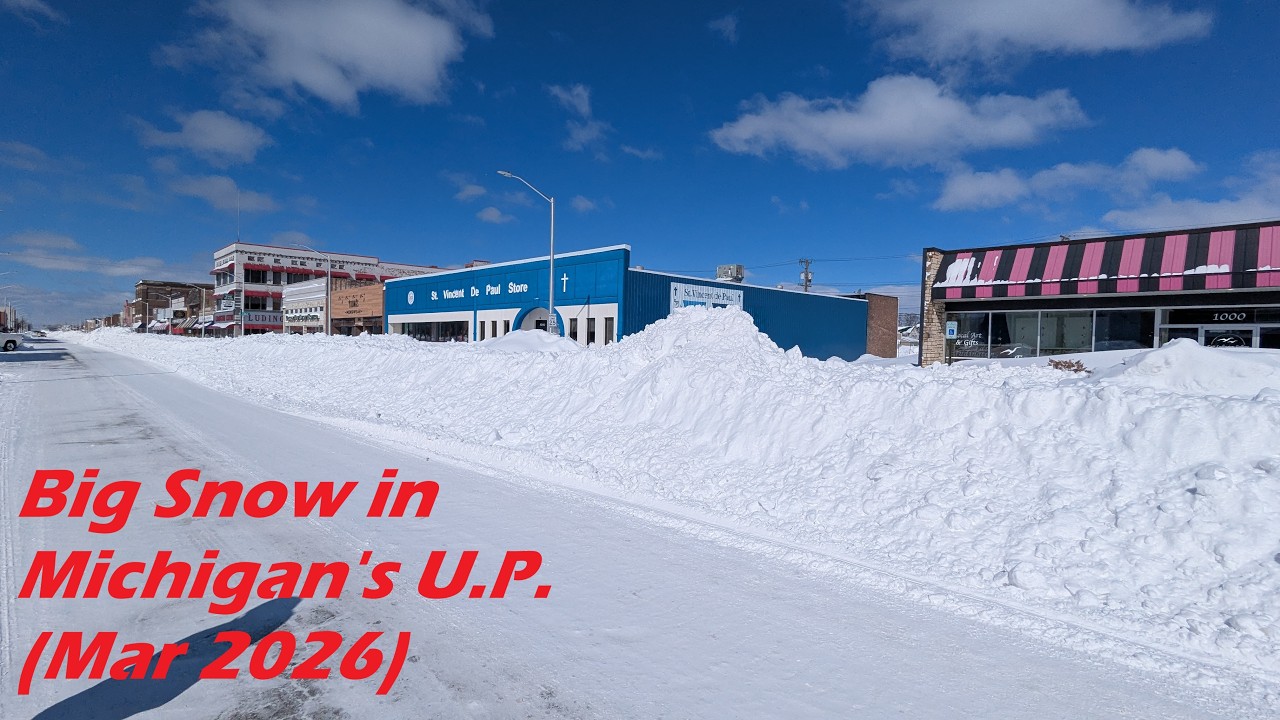 Big Snow in Michigan's Upper Peninsula (Mar 2026)