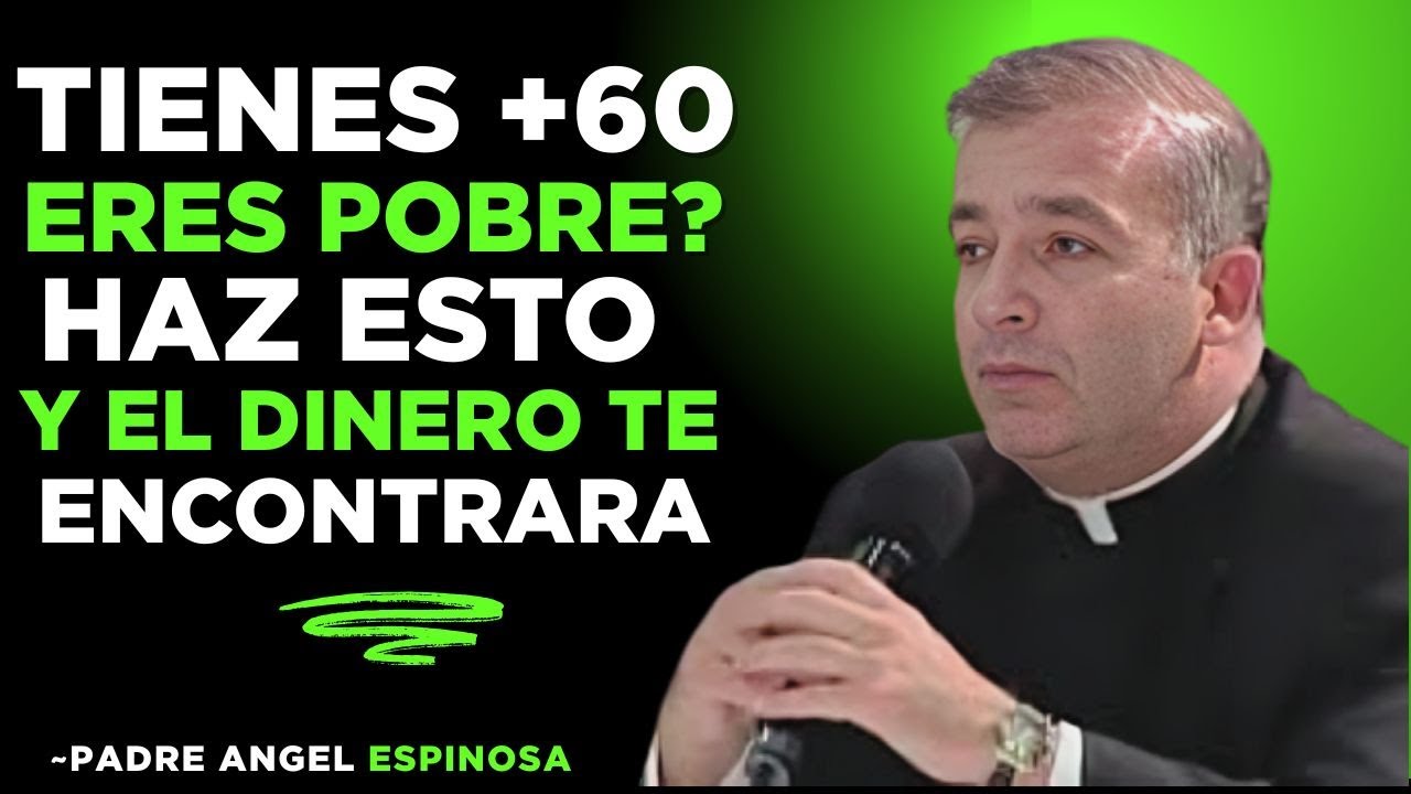 Trabajaste TODA tu vida y NO tienes NADA a los 60: Esta enseñanza cambia TODO | PADRE ÁNGEL ESPINOSA