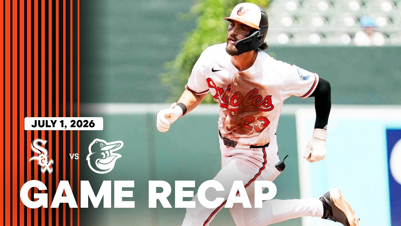 White Sox vs. Orioles Game Recap (7/1/26) | MLB Highlights | Baltimore Orioles