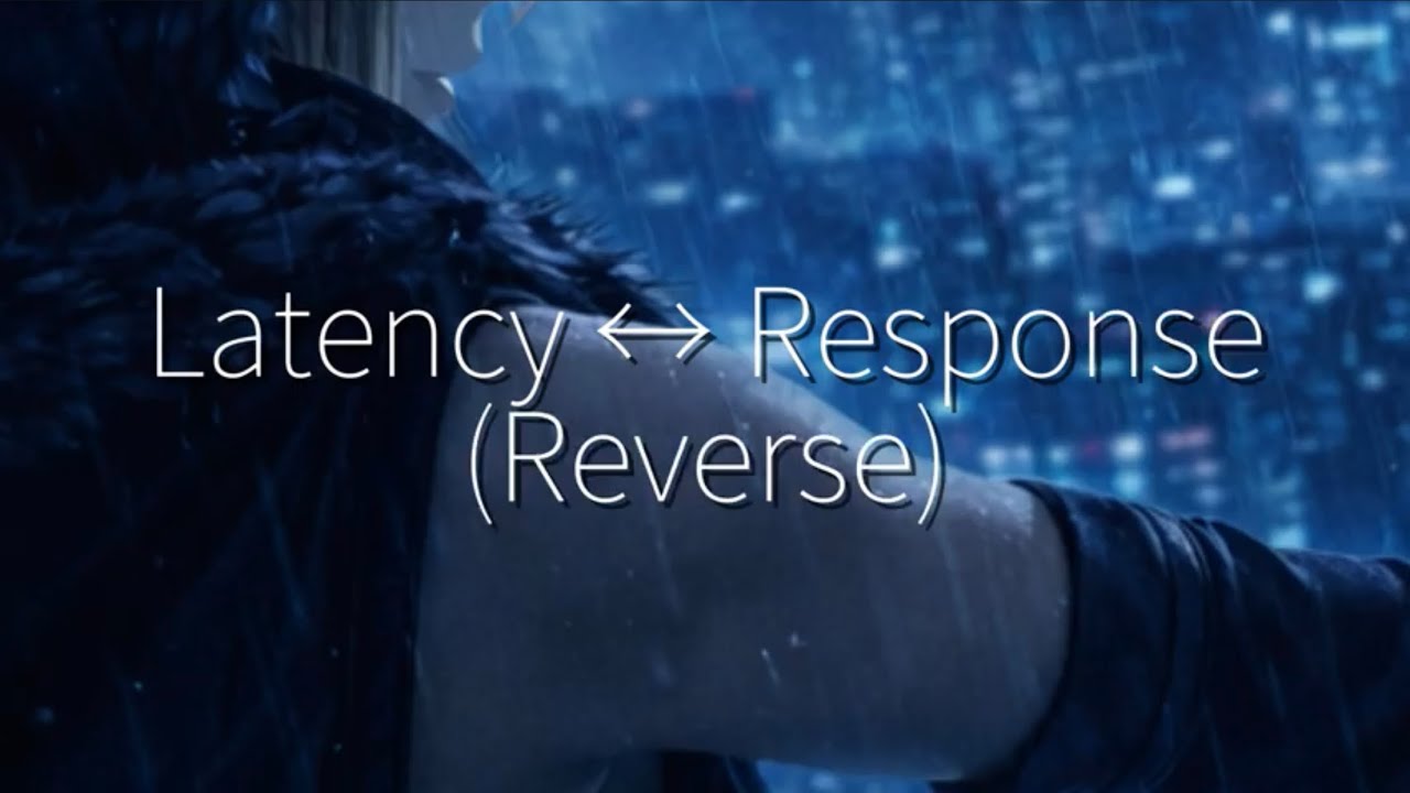 Latency ↔ Response (Reverse) – 遅延 / 追従 –