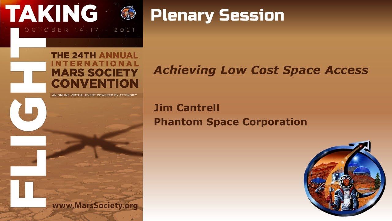 Achieving Low Cost Space Access - Jim Cantrell - 2021 Mars Society Virtual Convention