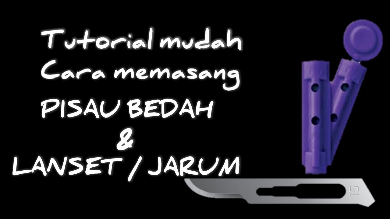 Cara simple pasang pisau bedah dan lanset | bekam