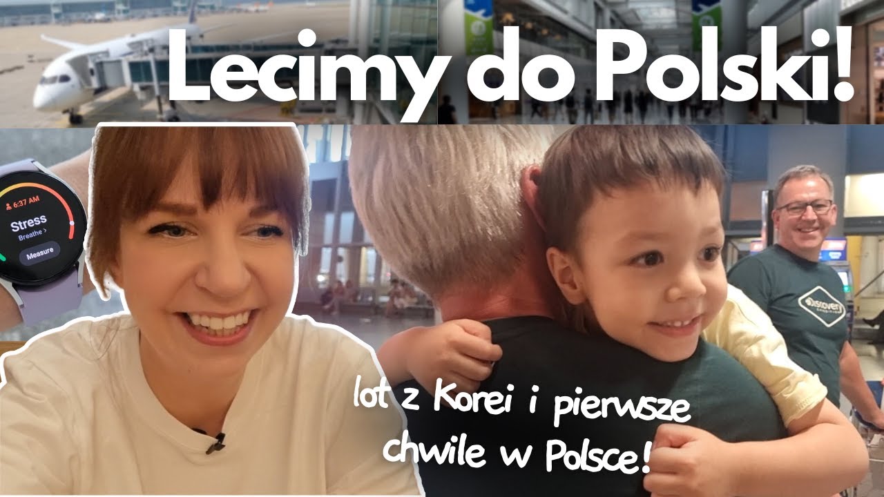 Lecimy na wakacje do Polski! Nasz lot z Korei i pierwsze chwile w Polsce