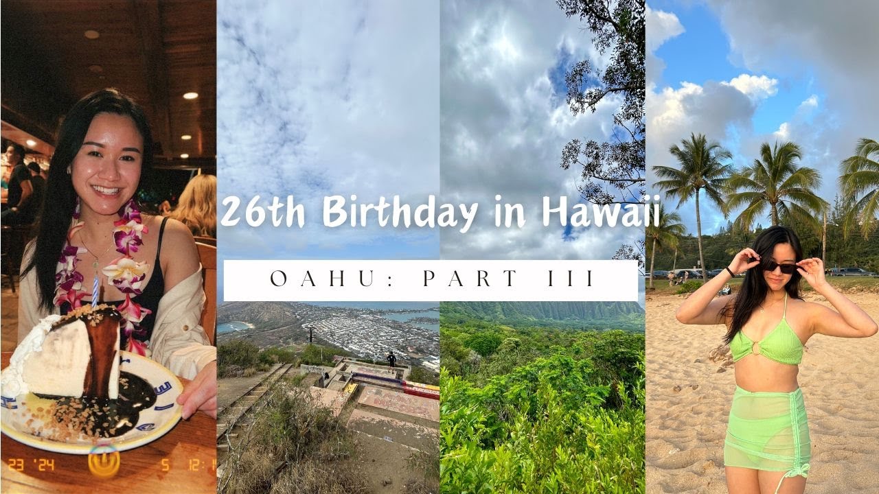 oahu part III ~ turned 26 🥳 // march 2024