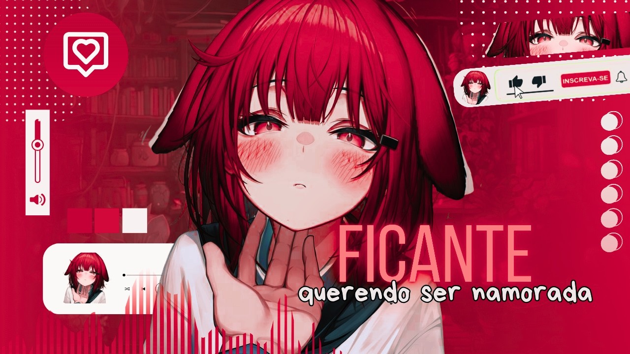 ASMR FICANTE QUERENDO SER NAMORADA