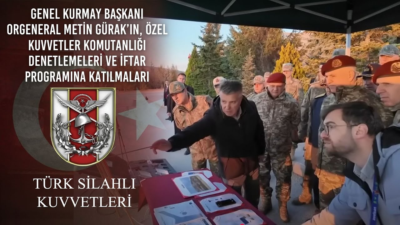 Gnkur.Bşk. Org. Metin GÜRAK’ın, Özel Kuvvetler K.lığı Denetlemeleri ve İftar Programına Katılmaları