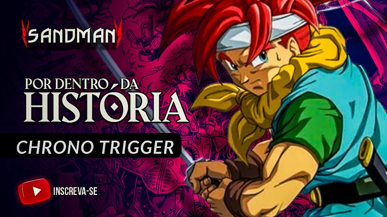 A HISTÓRIA DE CHRONO TRIGGER