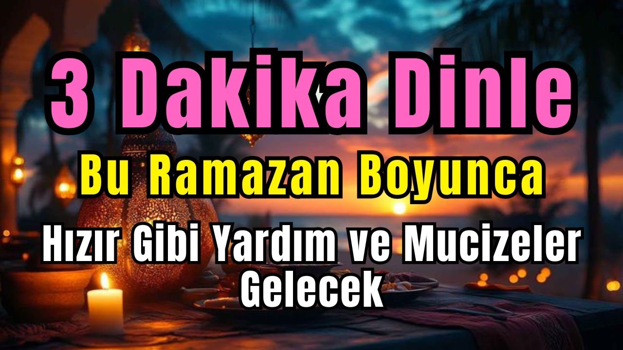Ramazan’da 3 Dakika Dinle!Mucizeler ve Yardım Beklenmedik Anda Gelecek 🌙
