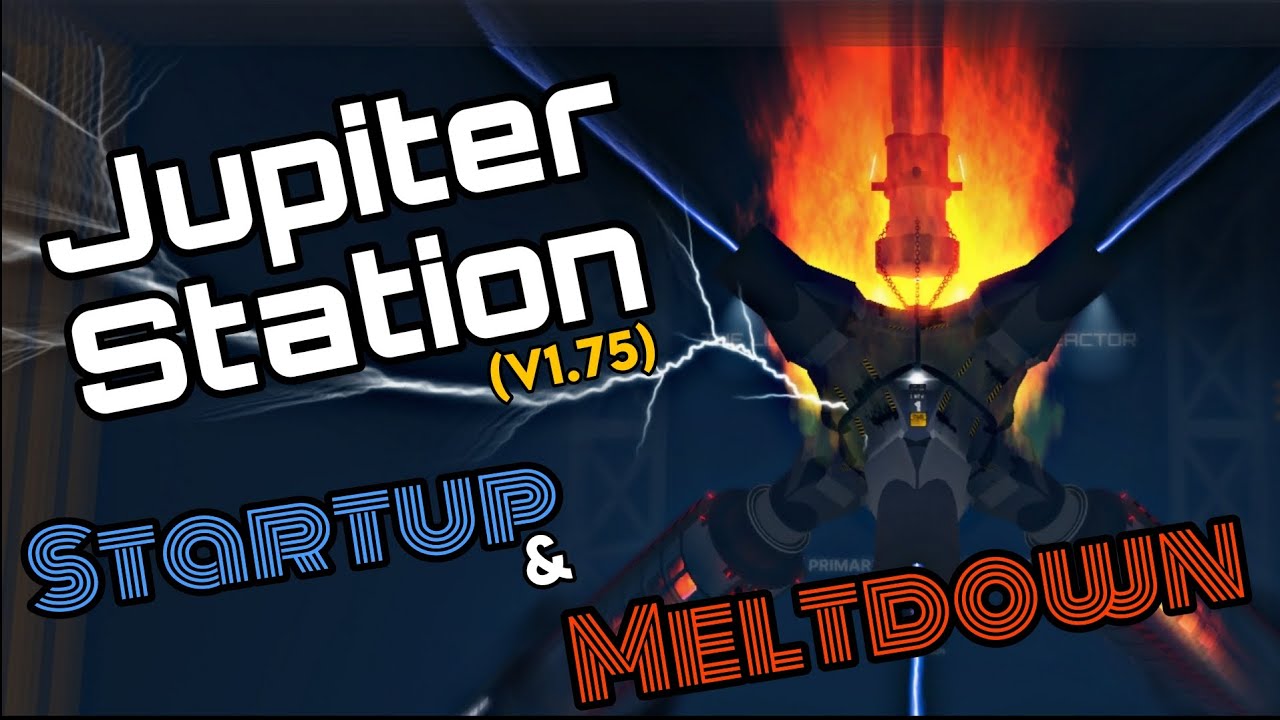 Jupiter Station (V1.75) | Startup & Meltdown | Roblox