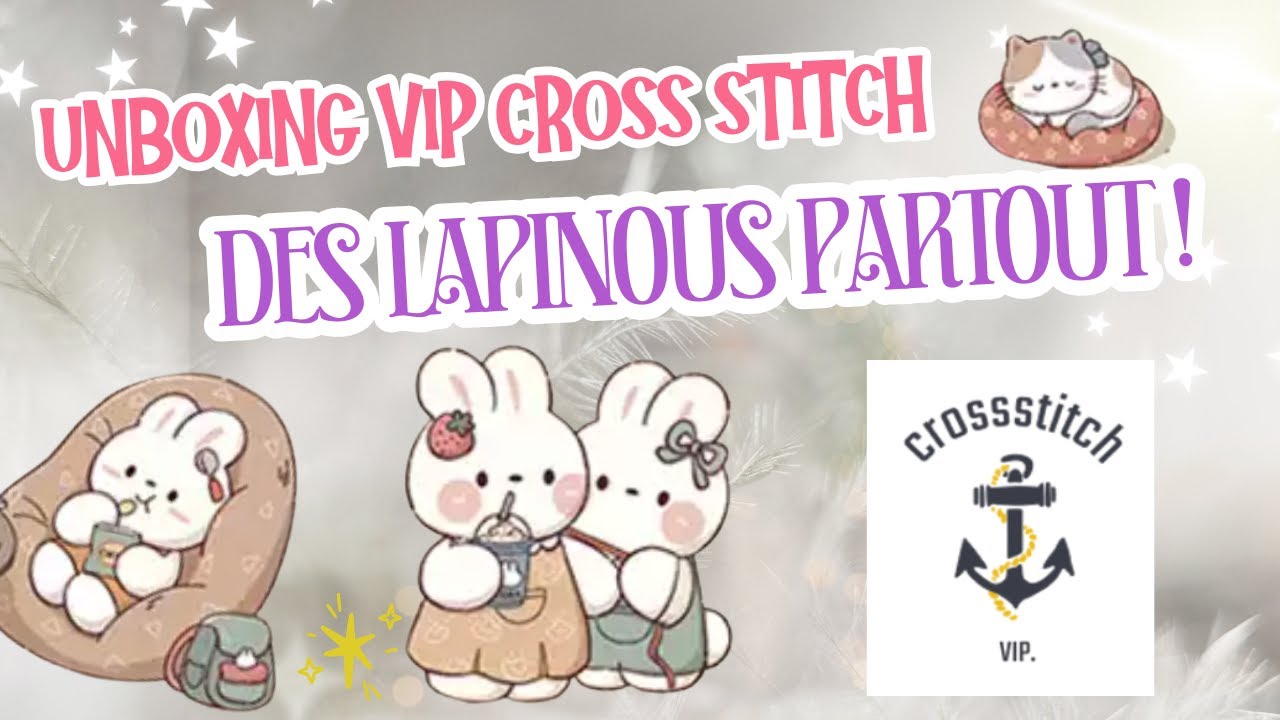 Unboxing Vip Cross Stitch 🐰 Cette toile lapinous est ADORABLE - Partenariat  #vipcrossstitch
