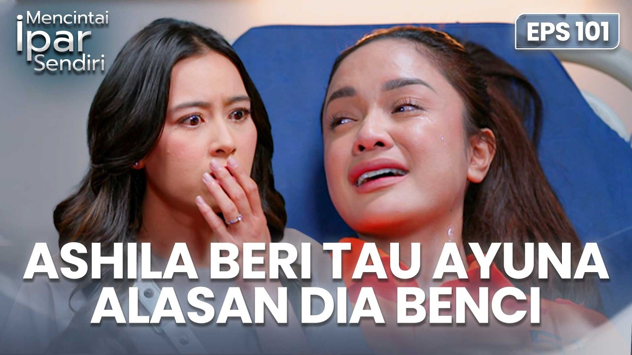 Ashilla Beri Tau Ayuna Alasan Dia Benci | MENCINTAI IPAR SENDIRI | EPS. 101 (1/4)