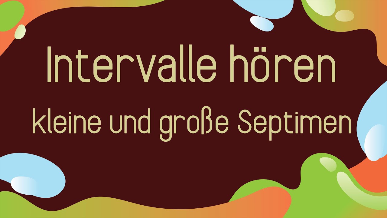 Intervalle hören - kleine und große Septimen