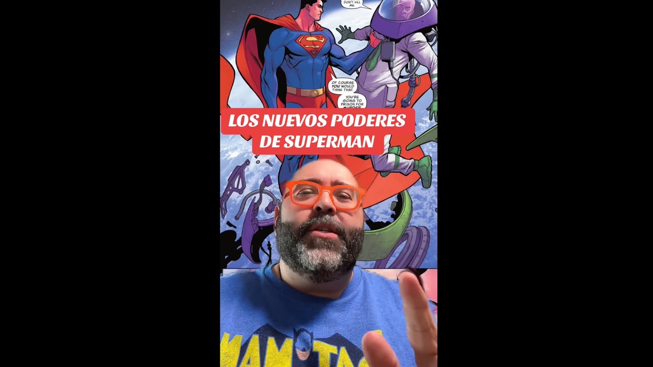 ¡HABLEMOS DE LOS NUEVOS PODERES DE SUPERMAN!