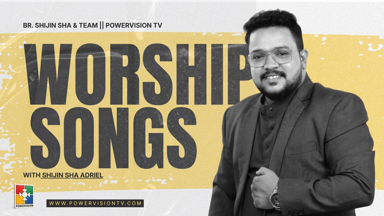 എന്നെ തിരഞ്ഞെടുപ്പാൻ എന്നെ മാനിക്കുവാൻ..|| BR. SHIJIN SHA & TEAM  || POWERVISION TV