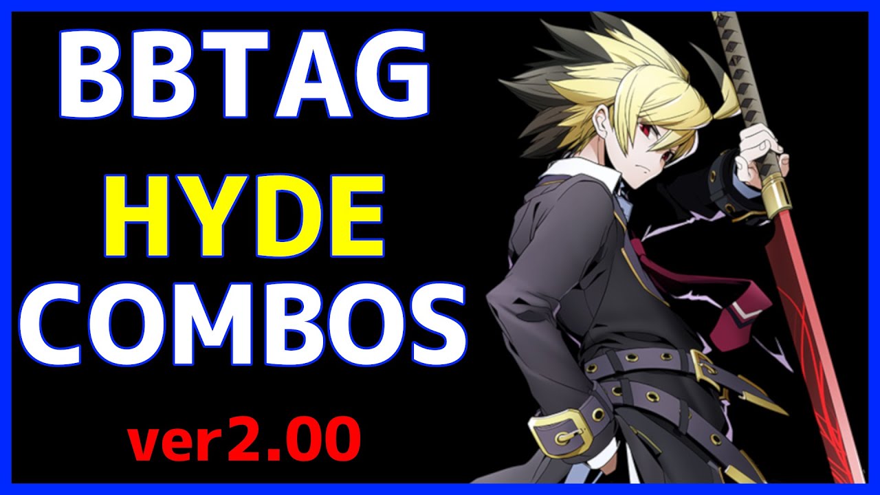 【BBTAG ver2.00】 HYDE Combos ハイド コンボ集
