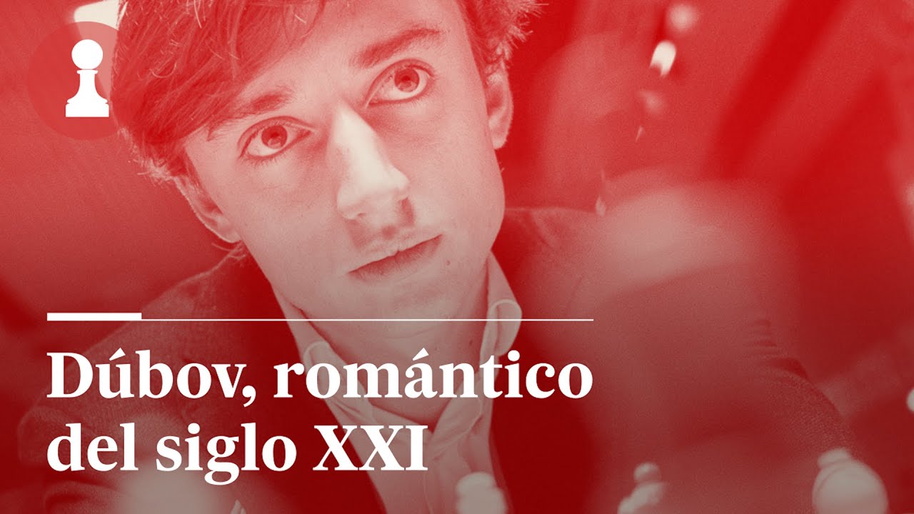 Dúbov, romántico del siglo XXI, por Leontxo García | El rincón de los inmortales  472