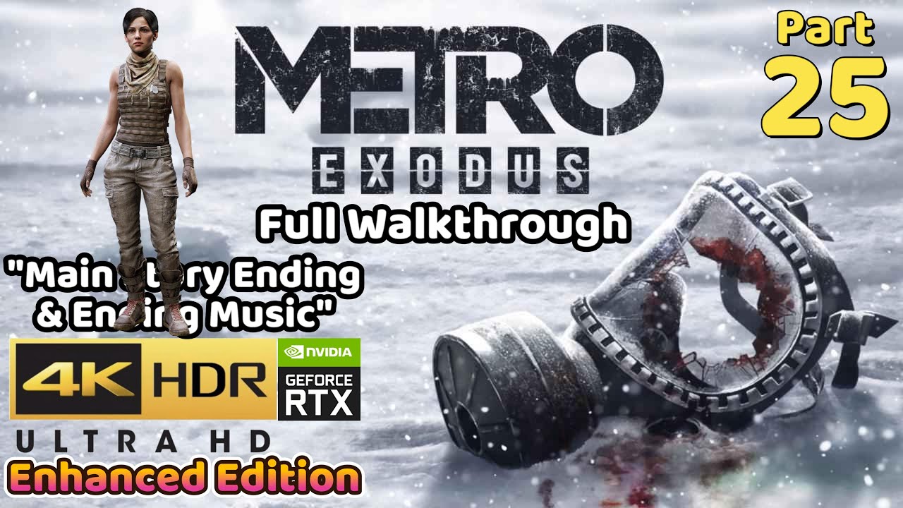 Metro Exodus Enhanced Edition | Part 25 Main Story Ending & Ending Music | 4K HDR RTX Ultra Setting