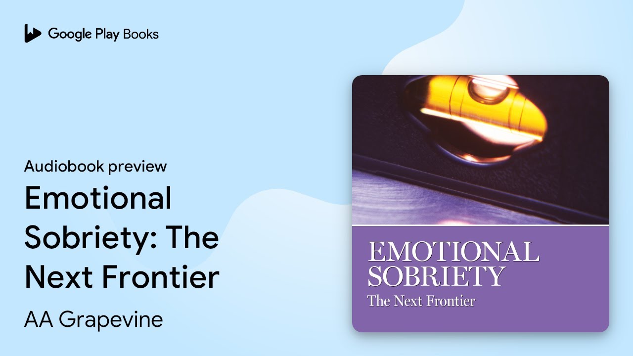Emotional Sobriety: The Next Frontier by AA Grapevine &middot; Audiobook preview