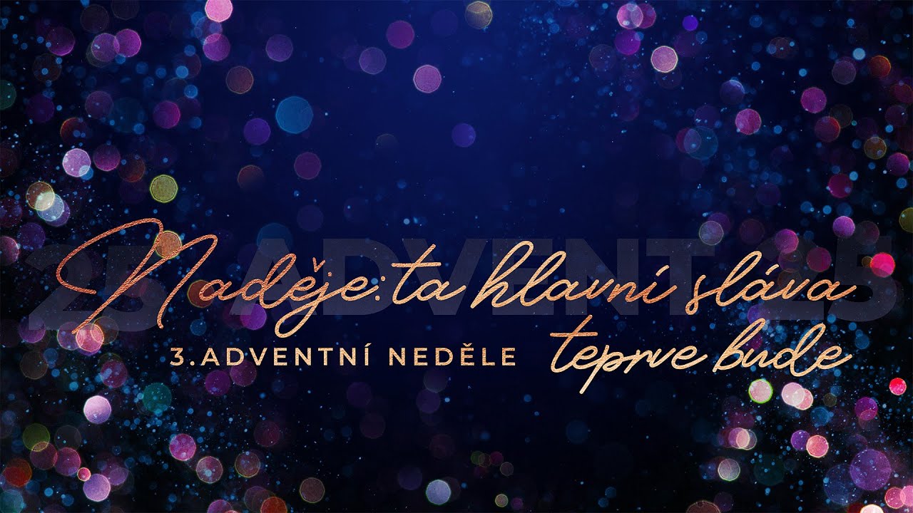 Naděje: ta hlavní sláva teprve bude - Bohuslav Wojnar (14.12.2025)