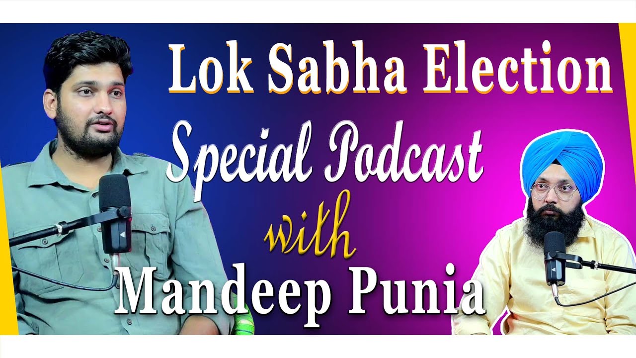 Special Podcast On Lok Sabha Elections with Mandeep Punia | EP 49 | Punjabi Podcast