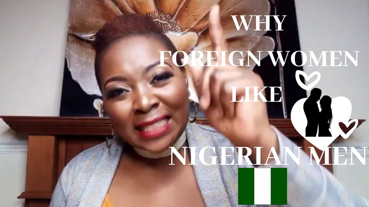 WHY NIGERIAN MEN ATTRACT FOREIGN WOMEN | DATING NIGERIAN MEN