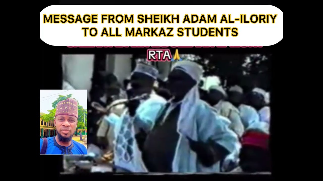 SHEIKH ADAM AL ILORIY MESSAGE 