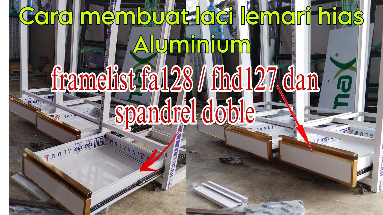 cara membuat laci lemari aluminium menggunakan spandrel doble dan Framelist fa128 /fhd127