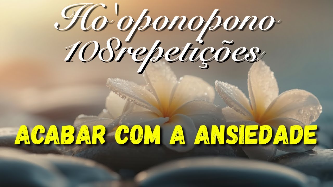 Ho’oponopono para acabar com a Ansiedade ✨