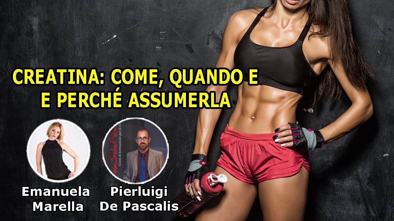 Creatina: come, quando e perchè assumerla.