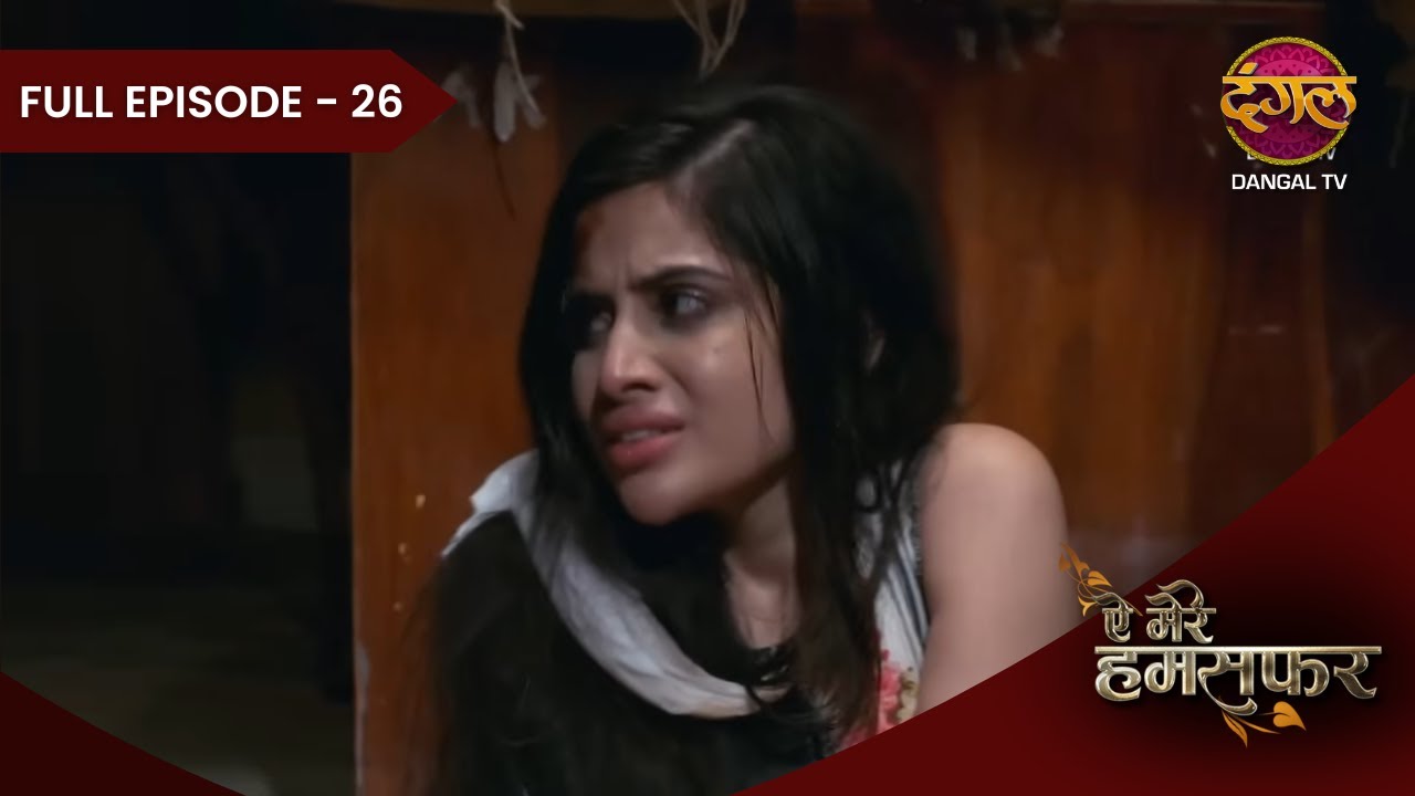 Aye Mere Humsafar | Full Episode 26 | Dangal Tv Prime