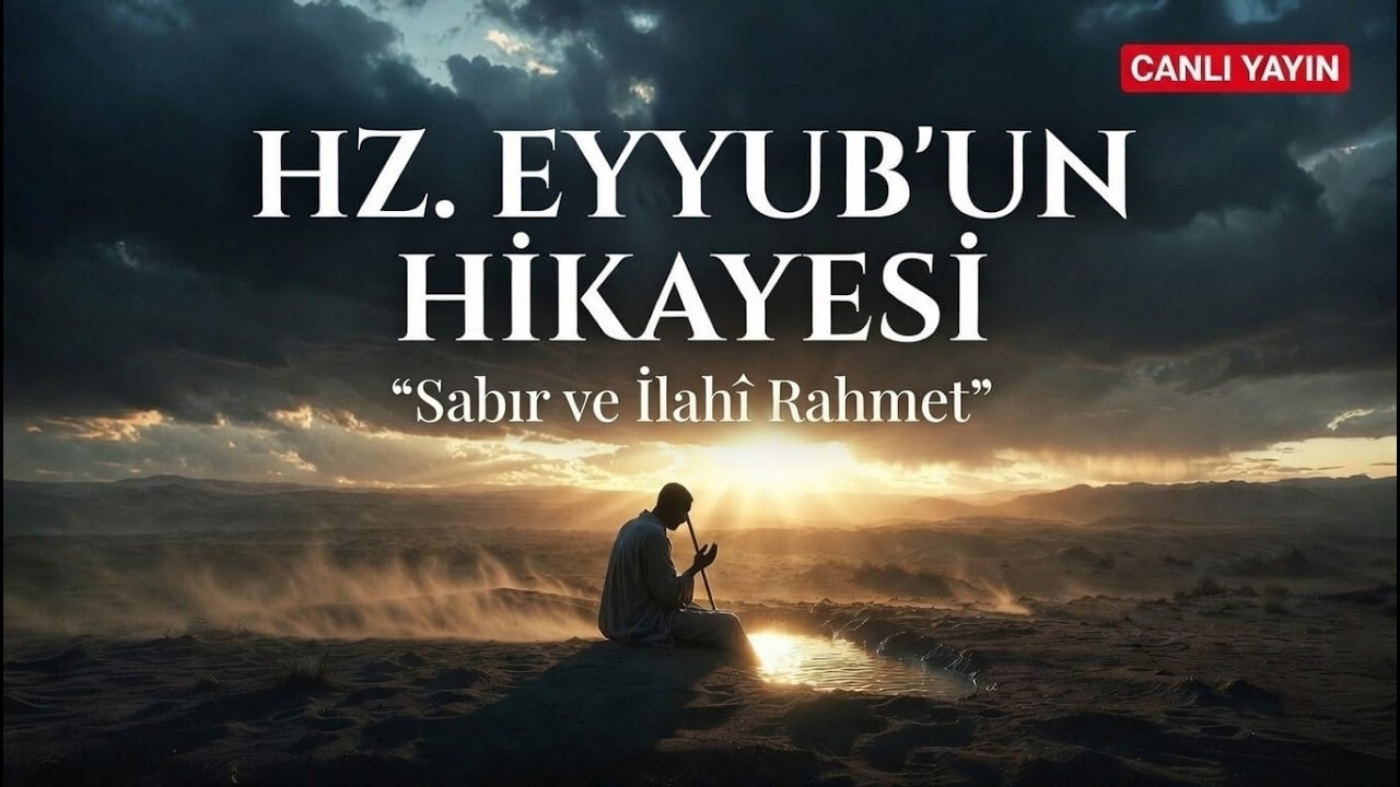 HZ. EYYUB'UN HİKAYESİ : SABIR PEYGAMBERİ