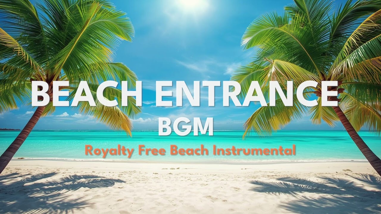 Beach Entrance BGM ☀️Royalty Free Summer Background Music for creators.