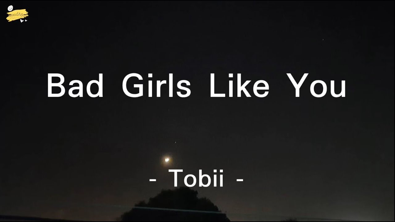 Tobii - Bad girls like you [เนื้อเพลง]