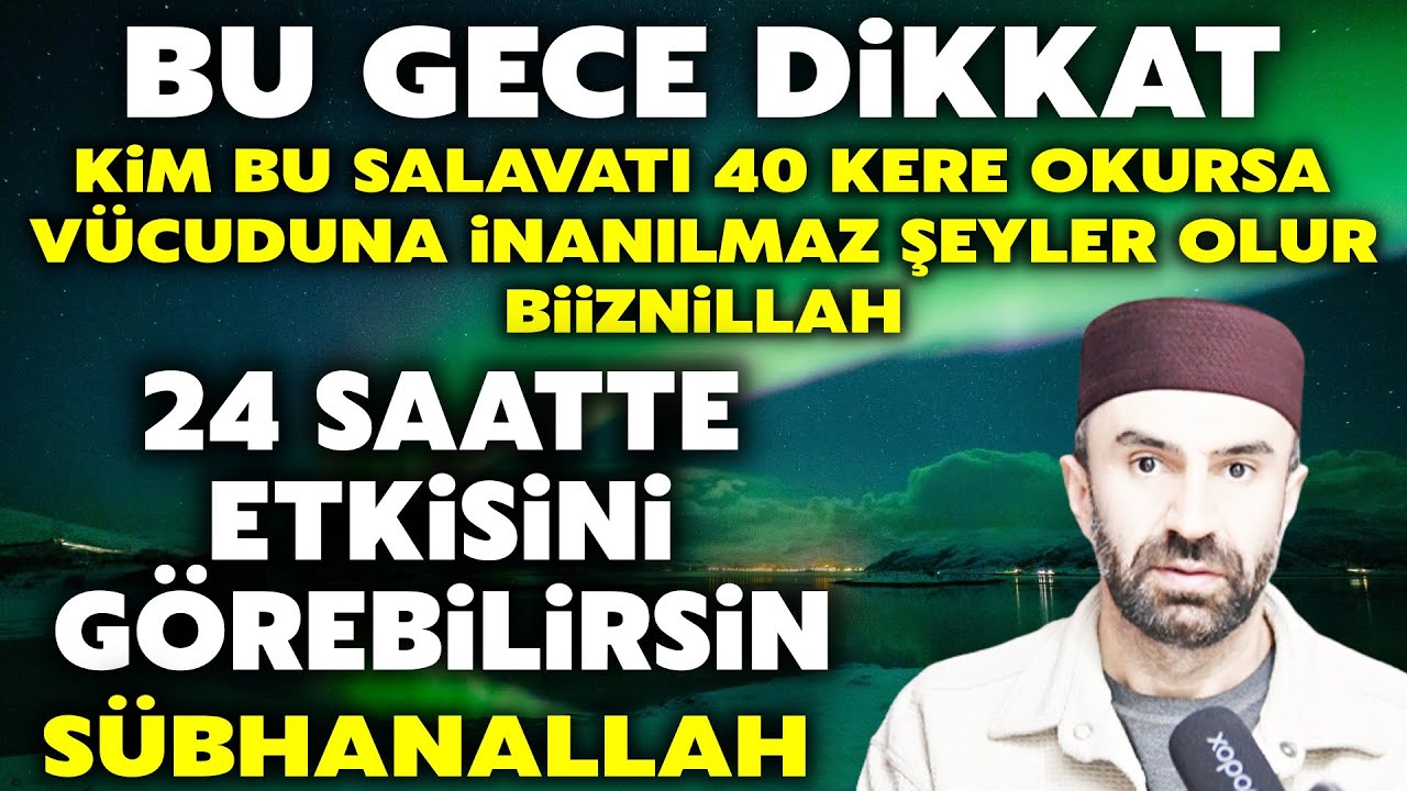 Bu Gece Dikkat! Kim bu salavatı 40 kere okursa şifa kapısı açılır biiznillah! Herkese nasip olmaz
