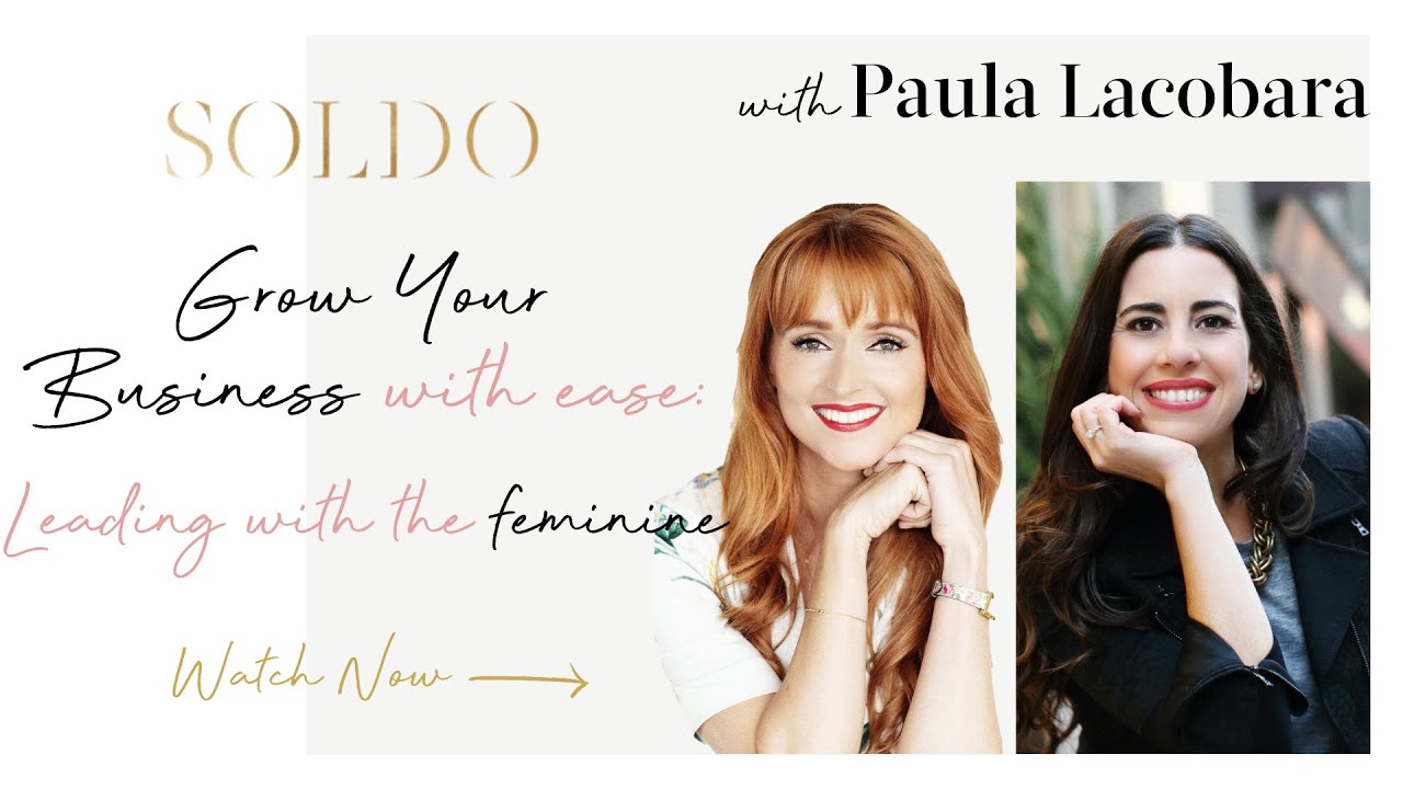GROW YOUR BUSINESS WITH EASE: Leading with the Feminine. With Paula Lacobara.