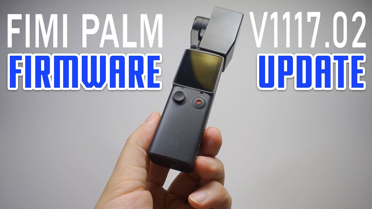 FIMI PALM V1117.02  Обзор обновления прошивки